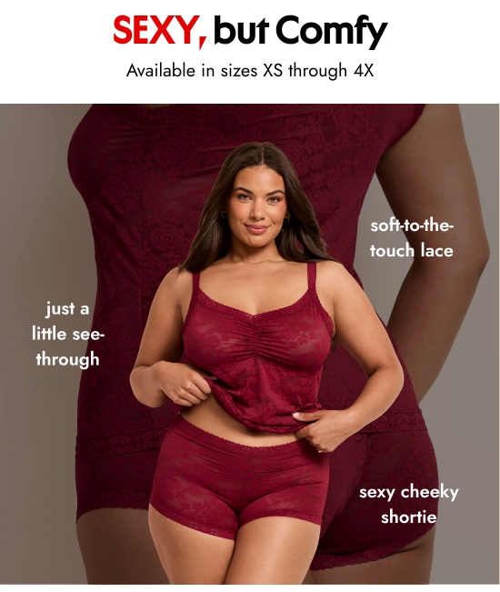 Sexy, but Comfy. Available in sizes XS through 4X. Just a little see-through. Soft-to-the-touch lace. Sexy cheeky shortie.