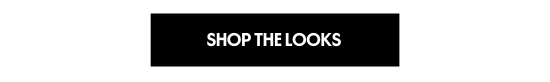 SHOP THE LOOKS