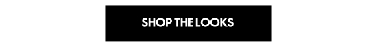 SHOP THE LOOKS