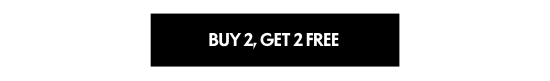 BUY 2, GET 2 FREE