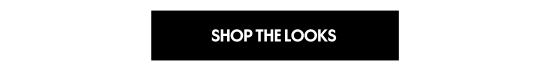 SHOP THE LOOKS