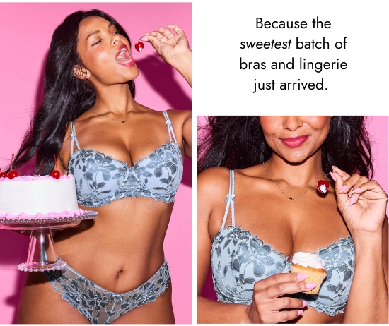 Because the sweetest batch of bras and lingerie just arrived.