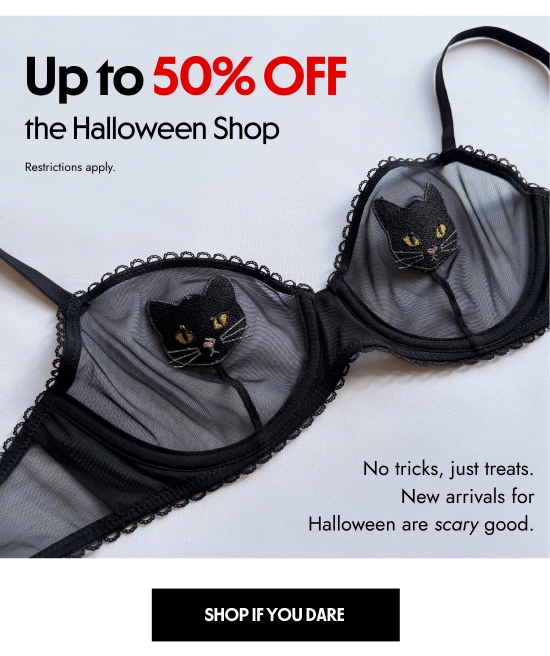 Up to 50 percent off the Halloween Shop. Restrictions apply. No tricks, just tricks. New arrivals for Halloween are scary good 