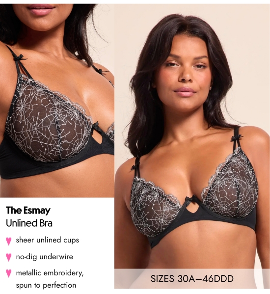 The Esmay Unlined Bra. Sheer unlined cups, no-dig underwire, metallic embroidery, spun to perfection. SIZES 30A–46DDD