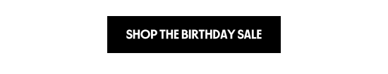SHOP THE BIRTHDAY SALE