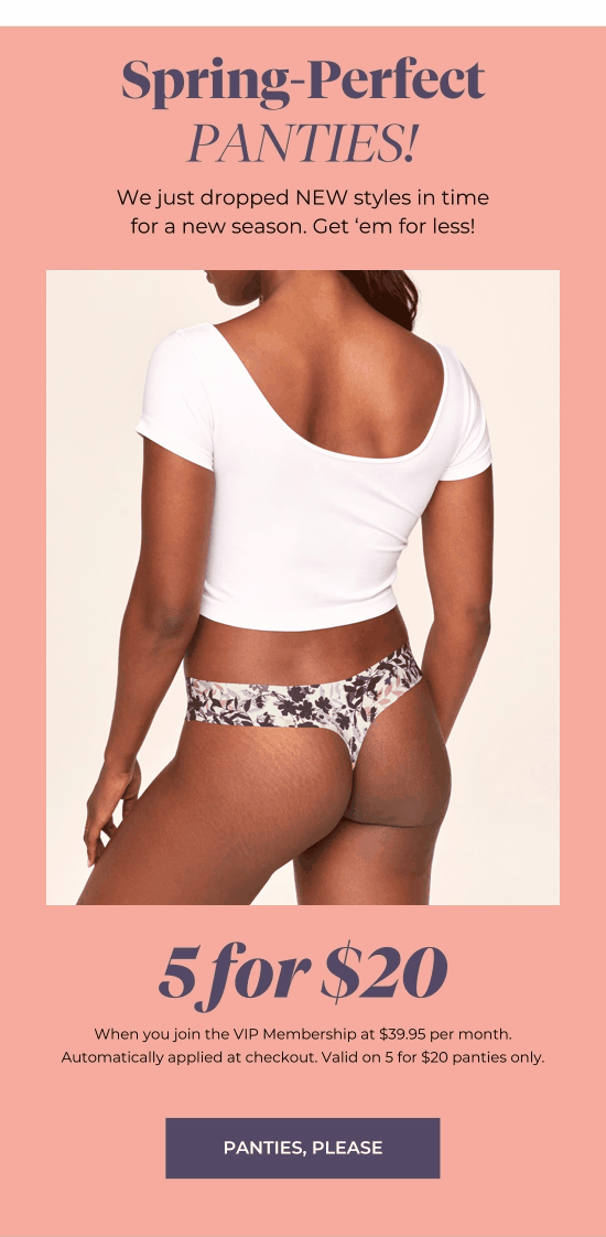 Spring-Perfect Panties - We just dropped NEW styles in time for a new season. Get ‘em for less!