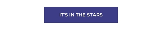 IT’S IN THE STARS