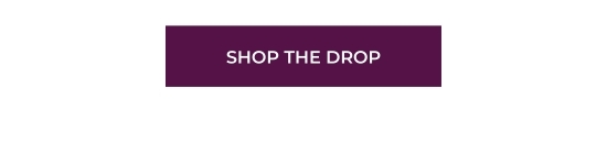 SHOP THE DROP