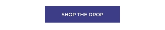 SHOP THE DROP