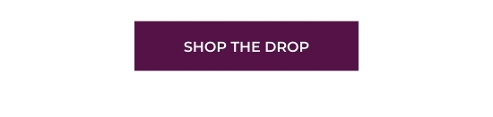 SHOP THE DROP