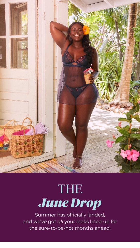 THE June Drop - Summer has officially landed, and we’ve got all your looks lined up for the sure-to-be-hot months ahead.