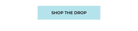 SHOP THE DROP