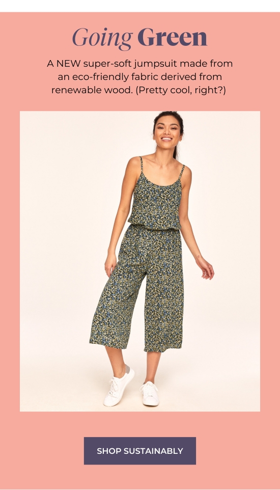 Going Green - A NEW super-soft jumpsuit made from an eco-friendly fabric derived from renewable wood. (Pretty cool, right?)