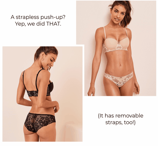 A strapless push-up? Yep, we did that.