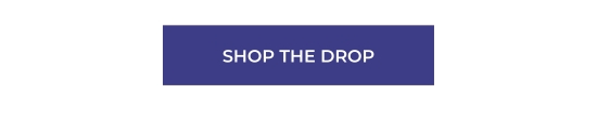 SHOP THE DROP