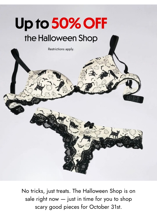 Up to 50 percent off the Halloween Shop. Restrictions apply. No tricks, just treats. The Halloween Shop is on sale right now - just in time for you to shop scary good pieces for October 31st.