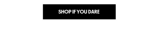 Shop if you dare