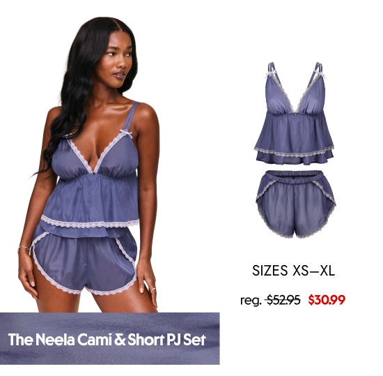 The Neela Cami and Short Pj set 30.99 dollars. SIZES XS–XL