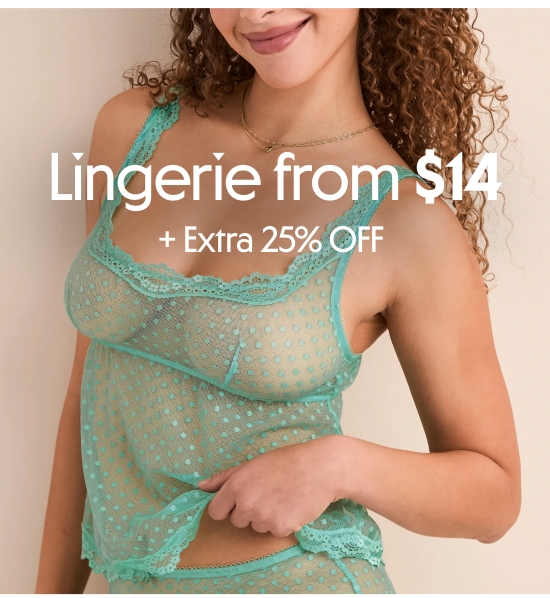 Lingerie from 14 dollars plus extra 25 percent off