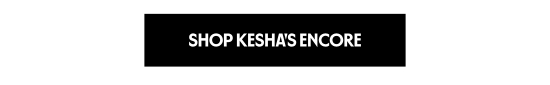 Shop the Kesha Encore