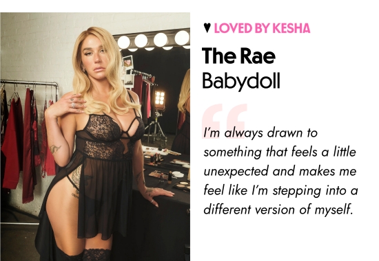 The Rae Babydoll. I am always drawn to something that feels a little unexpected and makes me feel like I am stepping into a different version of myself.