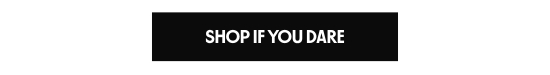 Shop if you dare