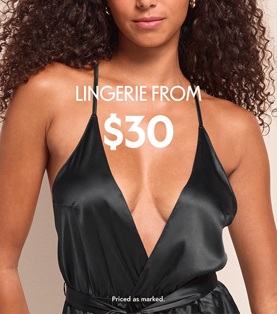 Lingerie from 30 dollars. Priced as marked.
