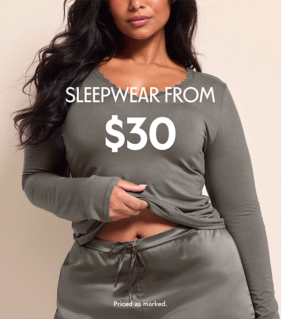Sleepwear from 30 dollars. Priced as marked.