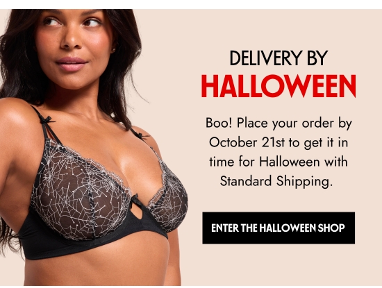 Delivery by Halloween. Boo. Place your order by October 21st to get it in time for Halloween with Standard Shipping. 