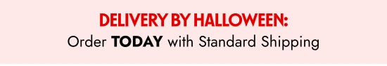 Delivery by Halloween. Order today with standard shipping.