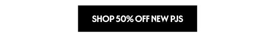 Shop 50 percent off new Pjs