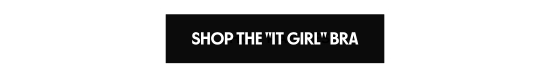 Shop the IT GIRL Bra