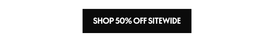 Shop 50 percent off sitewide