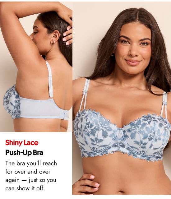 Shiny Lace Push-Up Bra. The bra you will reach for over and over again - just so you can show it off.