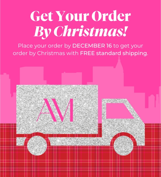 Get Your Order By Christmas - Place your order by DECEMBER 16 to get your order by Christmas with FREE standard shipping.